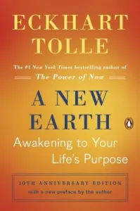 A New Earth: Awakening to Your Life's Purpose (Tolle Eckhart)(Paperback)
