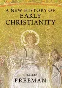 A New History of Early Christianity (Freeman Charles)(Paperback)