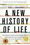 A New History of Life: The Radical New Discoveries about the Origins and Evolution of Life on Earth (Ward Peter)(Paperback)