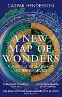 A New Map of Wonders: A Journey in Search of Modern Marvels (Henderson Caspar)(Paperback)
