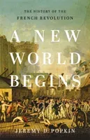 A New World Begins: The History of the French Revolution (Popkin Jeremy)(Pevná vazba)