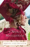 A Noble Masquerade (Hunter Kristi Ann)(Paperback)