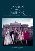 A Passion for Fashion: 300 Years of Style at Blenheim Palace (Keaney Antonia)(Pevná vazba)