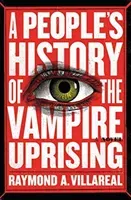 A People's History of the Vampire Uprising (Villareal Raymond A.)(Paperback)