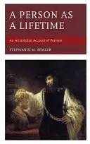 A Person as a Lifetime: An Aristotelian Account of Persons (Semler Stephanie M.)(Pevná vazba)