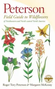 A Peterson Field Guide to Wildflowers: Northeastern and North-Central North America (Peterson Roger Tory)(Paperback)