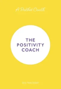 A Pocket Coach: The Positivity Coach, Volume 5 (Thackray Gill)(Pevná vazba)