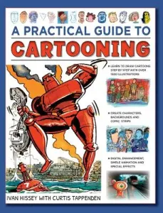 A Practical Guide to Cartooning: Learn to Draw Cartoons with 1500 Illustrations (Hissey I.)(Pevná vazba)