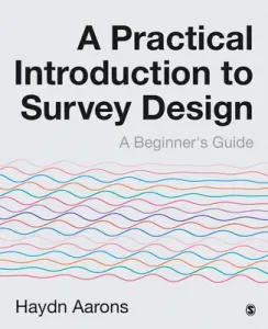 A Practical Introduction to Survey Design: A Beginner′s Guide (Aarons Haydn)(Paperback)