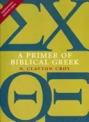 A Primer of Biblical Greek (Croy N. Clayton)(Paperback)