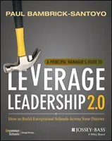 A Principal Manager's Guide to Leverage Leadership 2.0: How to Build Exceptional Schools Across Your District (Bambrick-Santoyo Paul)(Paperback)