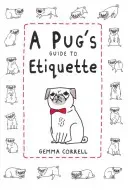 A Pug's Guide to Etiquette (Correll Gemma)(Pevná vazba)