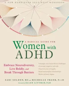 A Radical Guide for Women with ADHD: Embrace Neurodiversity, Live Boldly, and Break Through Barriers (Solden Sari)(Paperback)