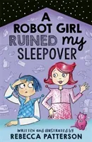 A Robot Girl Ruined My Sleepover, Volume 2 (Patterson Rebecca)(Paperback)