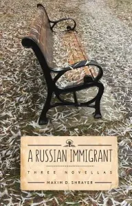 A Russian Immigrant: Three Novellas (Shrayer Maxim D.)(Paperback)