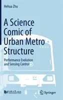 A Science Comic of Urban Metro Structure: Performance Evolution and Sensing Control (Zhu Hehua)(Pevná vazba)