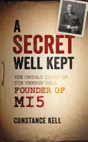 A Secret Well Kept: The Untold Story of Sir Vernon Kell, Founder of Mi5 (Kell Constance)(Pevná vazba)