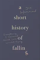 A Short History of Falling (Hammond Joe)(Pevná vazba)