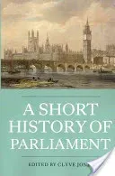 A Short History of Parliament: England, Great Britain, the United Kingdom, Ireland & Scotland (Jones Clyve)(Paperback)