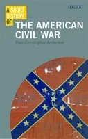 A Short History of the American Civil War (Anderson Paul Christopher)(Paperback)
