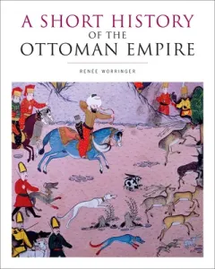 A Short History of the Ottoman Empire (Worringer Rene)(Paperback)