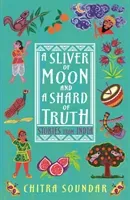 A Sliver of Moon and a Shard of Truth (Soundar Chitra)(Paperback / softback)