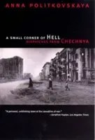 A Small Corner of Hell: Dispatches from Chechnya (Politkovskaya Anna)(Paperback)