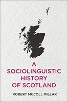 A Sociolinguistic History of Scotland (Millar Robert McColl)(Pevná vazba)