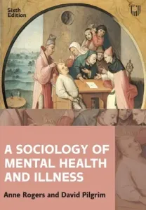 A Sociology of Mental Health and Illness (Rogers Anne)(Paperback)