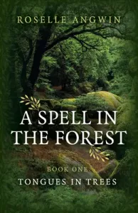 A Spell in the Forest: Book 1 - Tongues in Trees (Angwin Roselle)(Paperback)