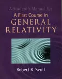 A Student's Manual for A First Course in General Relativity (Scott Robert B.)(Paperback)