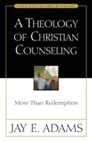 A Theology of Christian Counseling: More Than Redemption (Adams Jay E.)(Paperback)