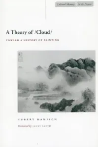 A Theory of /Cloud: Toward a History of Painting (Damisch Hubert)(Paperback)
