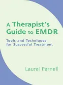 A Therapist's Guide to EMDR: Tools and Techniques for Successful Treatment (Parnell Laurel)(Pevná vazba)
