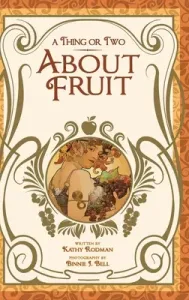 A Thing or Two About Fruit (Rodman Kathy)(Pevná vazba)