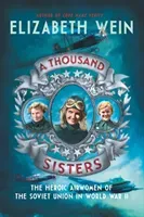 A Thousand Sisters: The Heroic Airwomen of the Soviet Union in World War II (Wein Elizabeth)(Paperback)