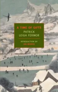 A Time of Gifts: On Foot to Constantinople: From the Hook of Holland to the Middle Danube (Fermor Patrick Leigh)(Paperback)