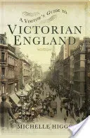 A Visitor's Guide to Victorian England (Higgs Michelle)(Paperback)