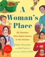 A Woman's Place: The Inventors, Rumrunners, Lawbreakers, Scientists, and Single Moms Who Changed the World with Food (Olah Jessica)(Pevná vazba)