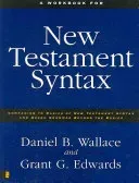 A Workbook for New Testament Syntax: Companion to Basics of New Testament Syntax and Greek Grammar Beyond the Basics (Wallace Daniel B.)(Paperback)