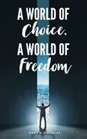 A World of Choice, A World of Freedom (Douglas Gary M.)(Paperback)