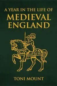 A Year in the Life of Medieval England (Mount Toni)(Paperback)