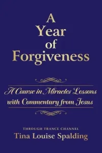 A Year of Forgiveness: A Course in Miracles Lessons with Commentary from Jesus (Spalding Tina L.)(Paperback)