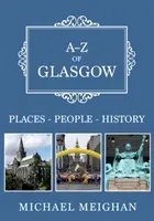 A-Z of Glasgow: Places-People-History (Meighan Michael)(Paperback)
