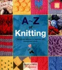 A-Z of Knitting: The Ultimate Resource for Beginners and Experienced Knitters (Country Bumpkin)(Paperback)