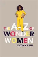 A-Z of Wonder Women - 26 Inspiring, Empowering, Incredible women (Lin Yvonne)(Pevná vazba)