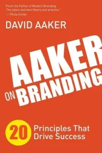 Aaker on Branding: 20 Principles That Drive Success (Aaker David)(Paperback)
