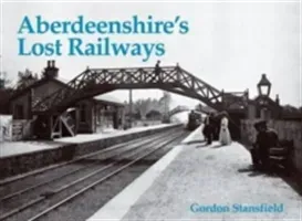 Aberdeenshire's Lost Railways (Stansfield Gordon)(Paperback / softback)