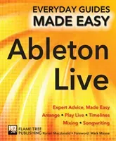 Ableton Live Basics - Expert Advice, Made Easy (MacDonald Ronan)(Paperback / softback)