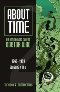 About Time 2: The Unauthorized Guide to Doctor Who (Seasons 4 to 6) (Wood Tat)(Paperback)